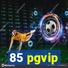 85 pgvip